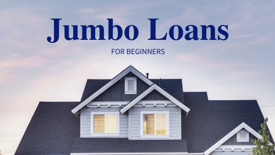 Jumbo Loans for Beginners